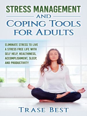 cover image of Stress Management and Coping Tools For Adults